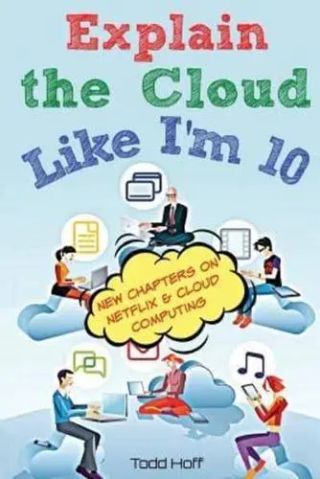 Cover of Explain the Cloud Like I'm 10